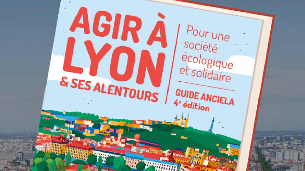Guide Agir à Lyon : « agir partout dès maintenant »