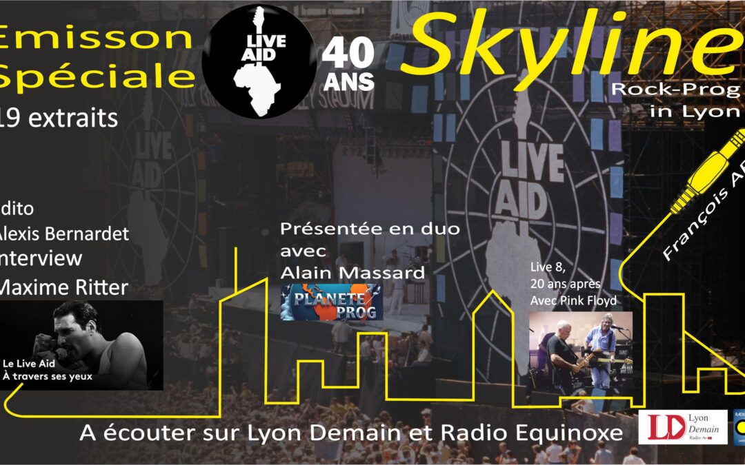 Skyline : Spéciale 40 ans du Live Aid – Rock Prog in Lyon